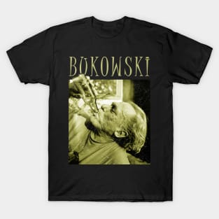 bukowski drink for inspiration T-Shirt
